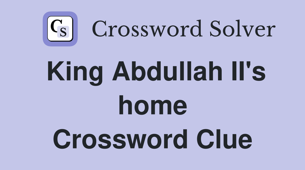 King Abdullah II's home Crossword Clue