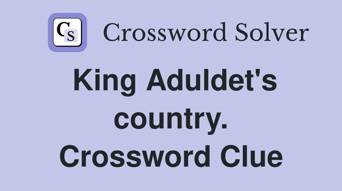 King Aduldet's country. Crossword Clue