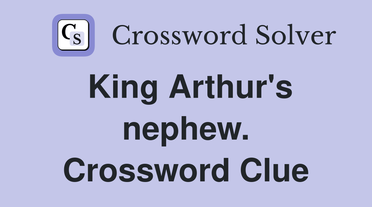 King Arthur's nephew. Crossword Clue