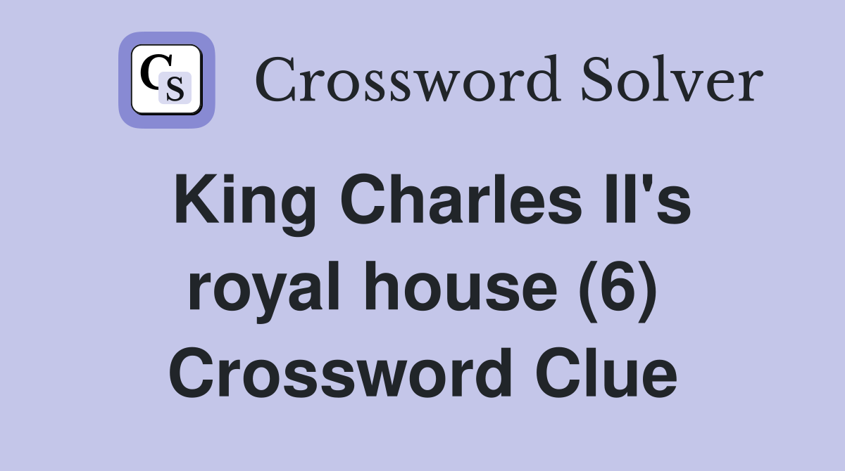 King Charles II's royal house (6) Crossword Clue