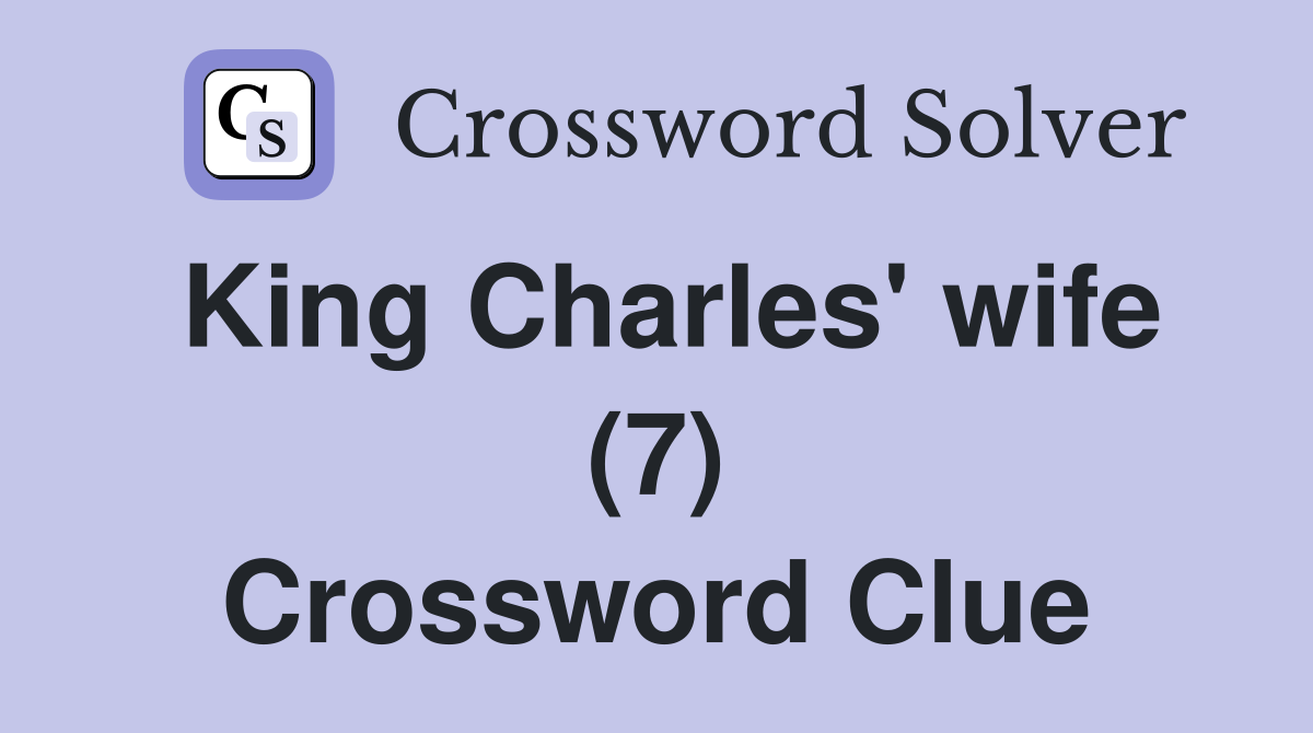King Charles' wife (7) Crossword Clue