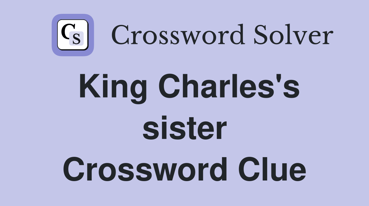 King Charles's sister Crossword Clue