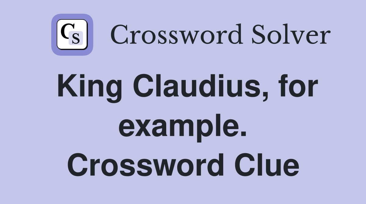 King Claudius, for example. Crossword Clue