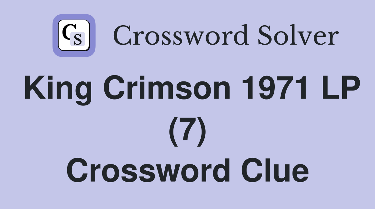 King Crimson 1971 LP (7) Crossword Clue