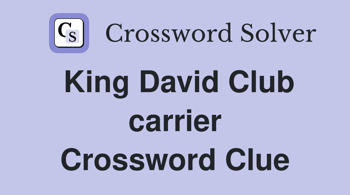 King David Club carrier Crossword Clue