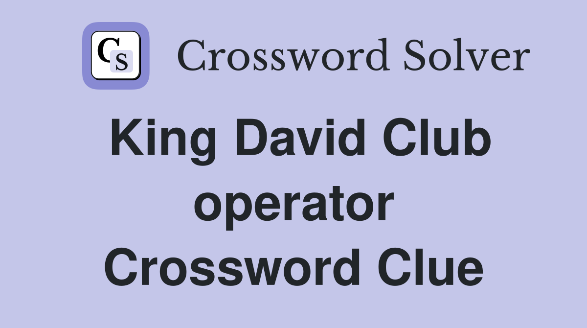 King David Club operator Crossword Clue