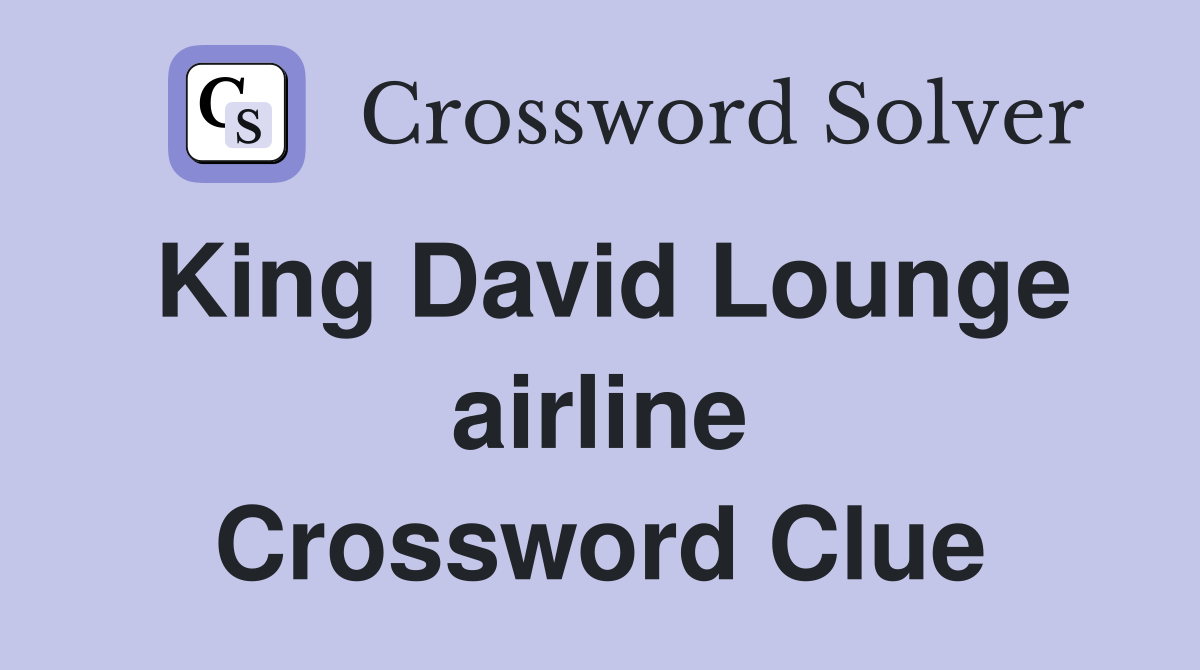 King David Lounge airline Crossword Clue