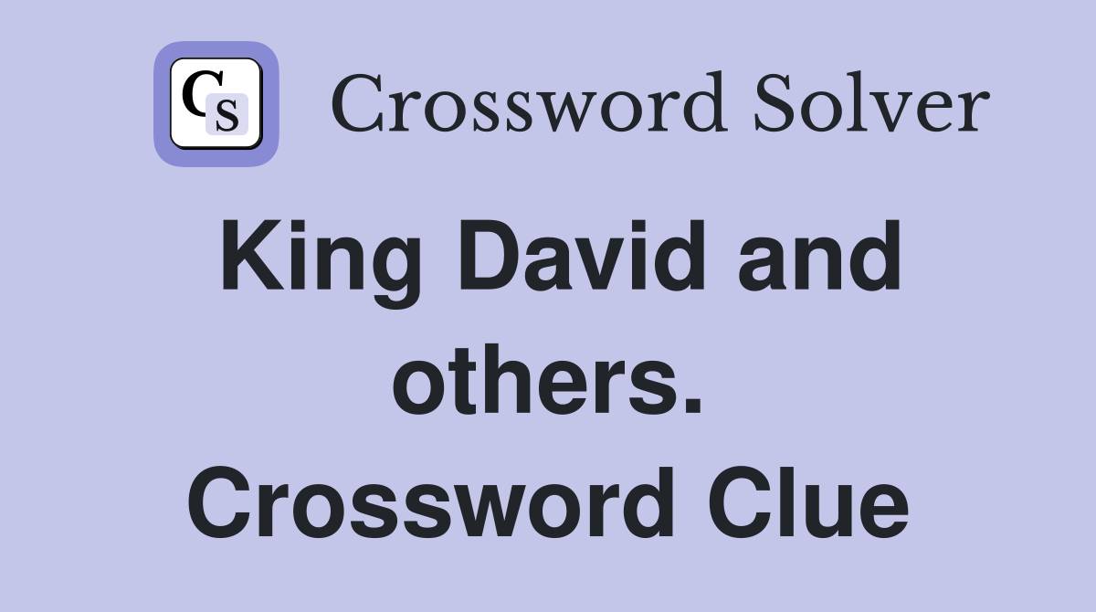 King David and others. Crossword Clue