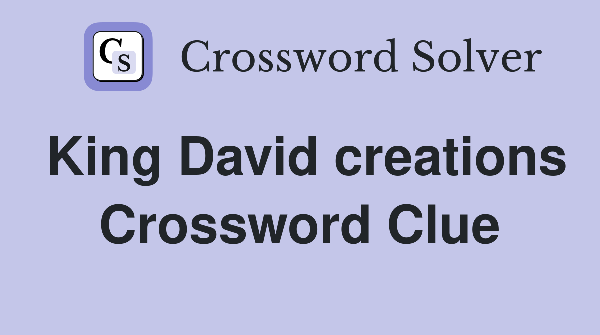 King David creations Crossword Clue