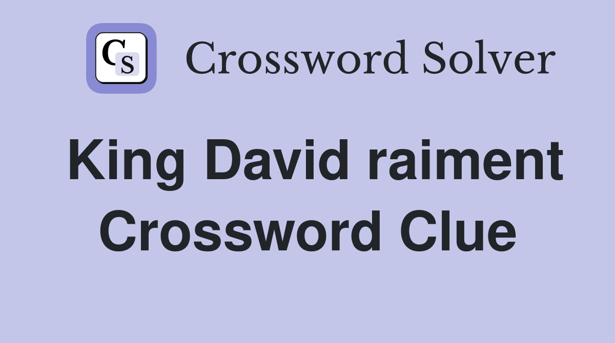 King David raiment Crossword Clue