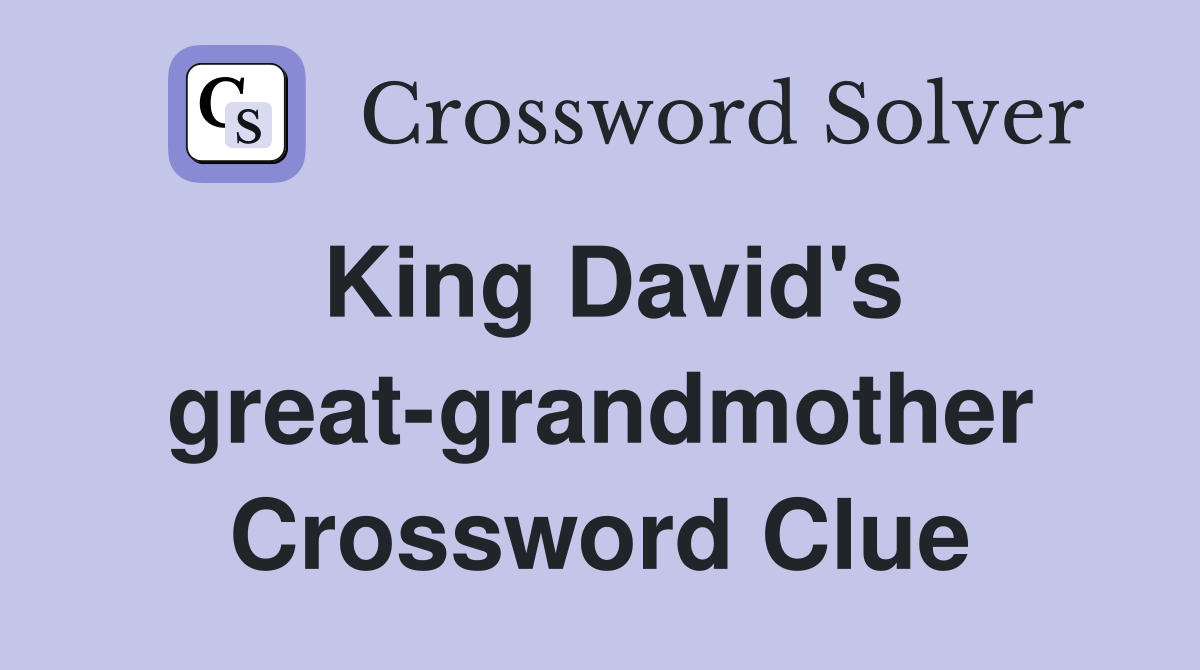 King David's great-grandmother Crossword Clue