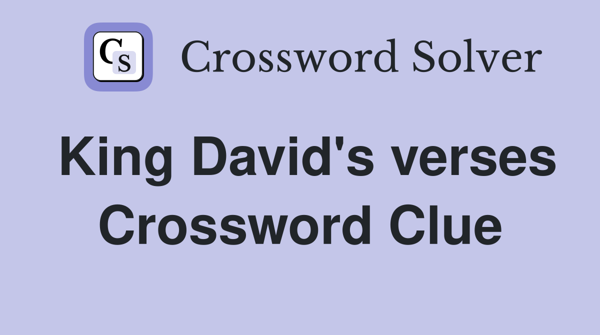 King David's verses Crossword Clue