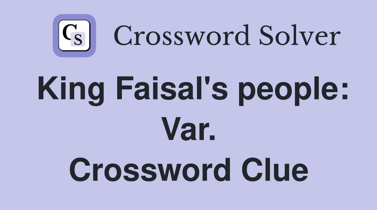 King Faisal's people: Var. Crossword Clue