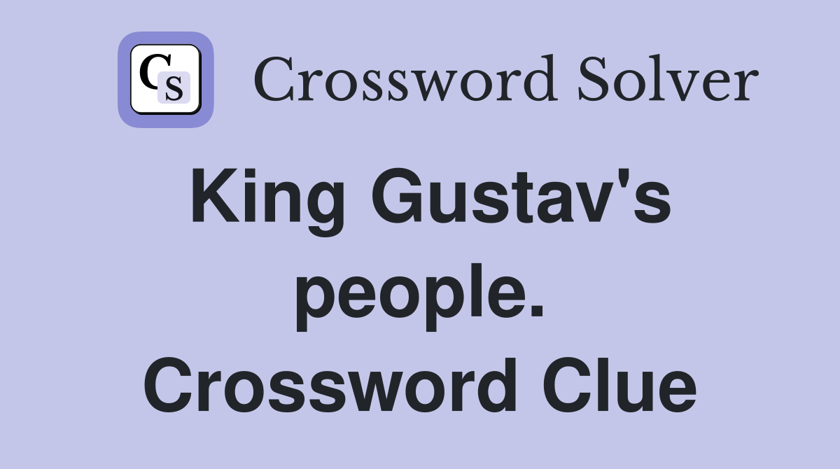 King Gustav's people. Crossword Clue