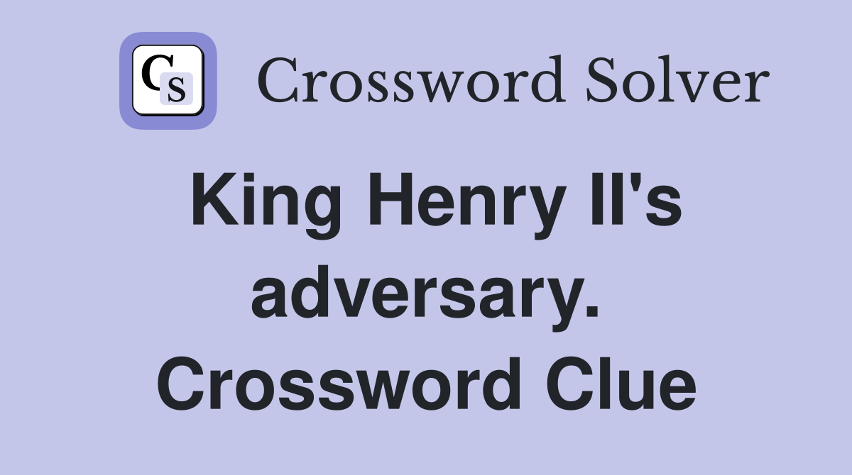 King Henry II's adversary. Crossword Clue