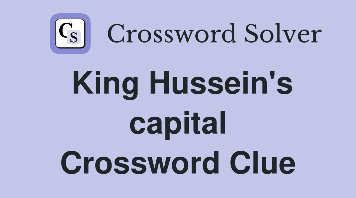 King Hussein's capital Crossword Clue
