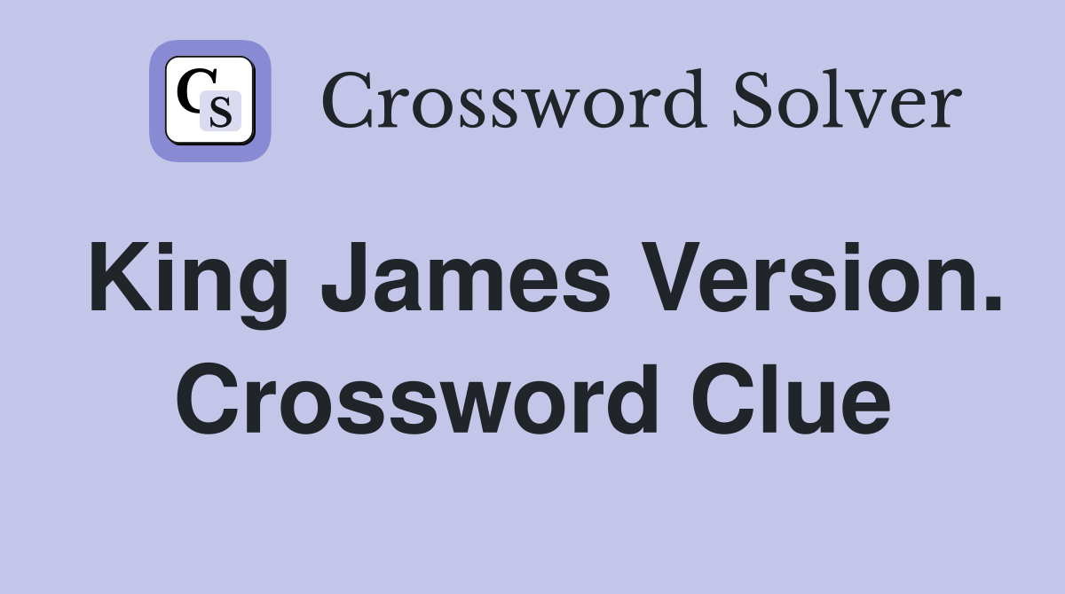 King James Version. Crossword Clue