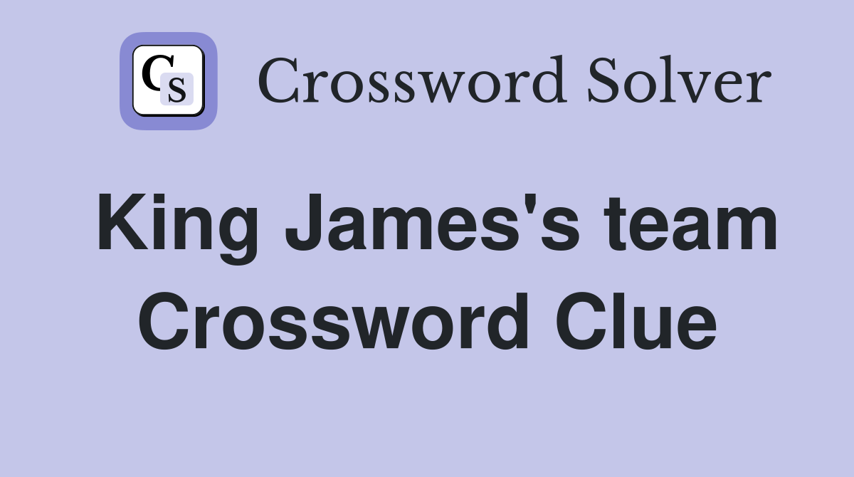 King James's team Crossword Clue
