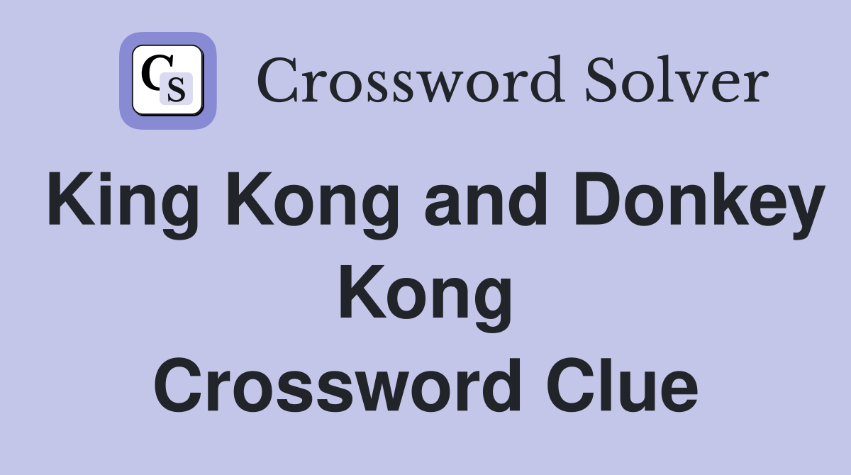 King Kong and Donkey Kong Crossword Clue