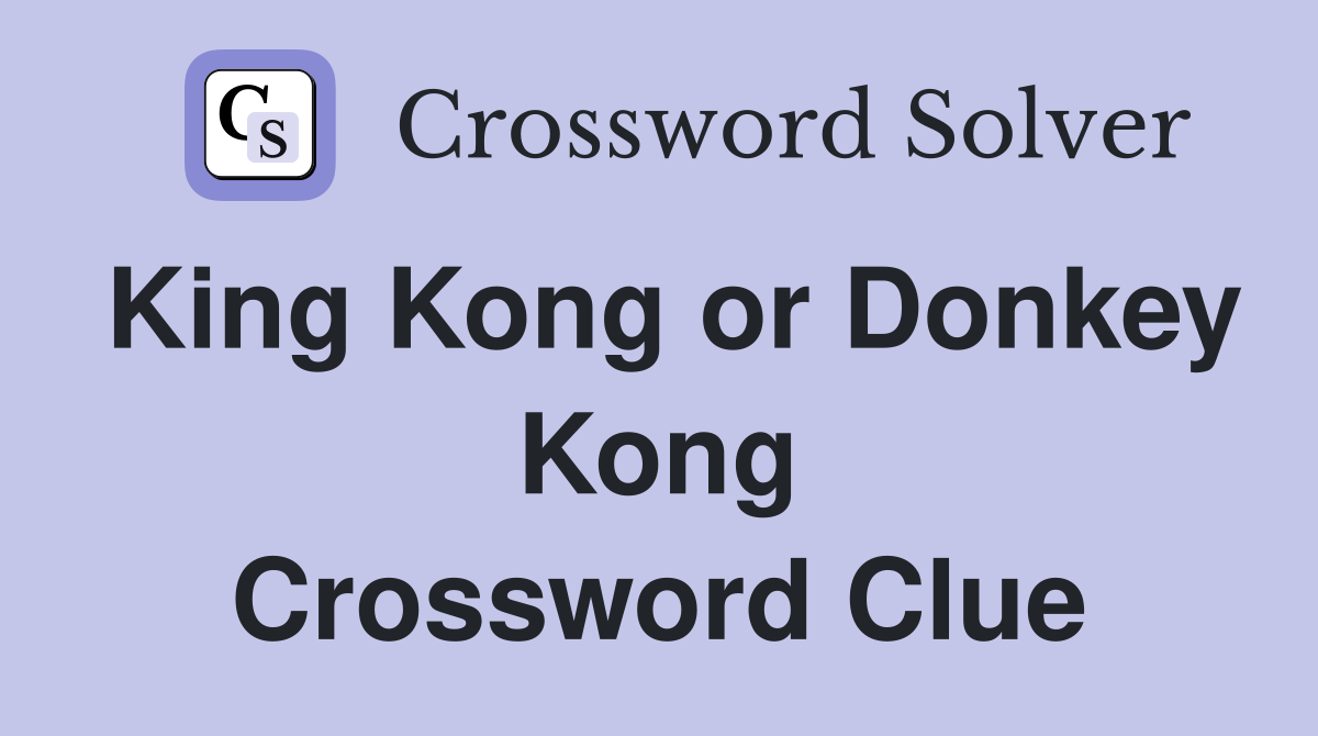 King Kong or Donkey Kong Crossword Clue