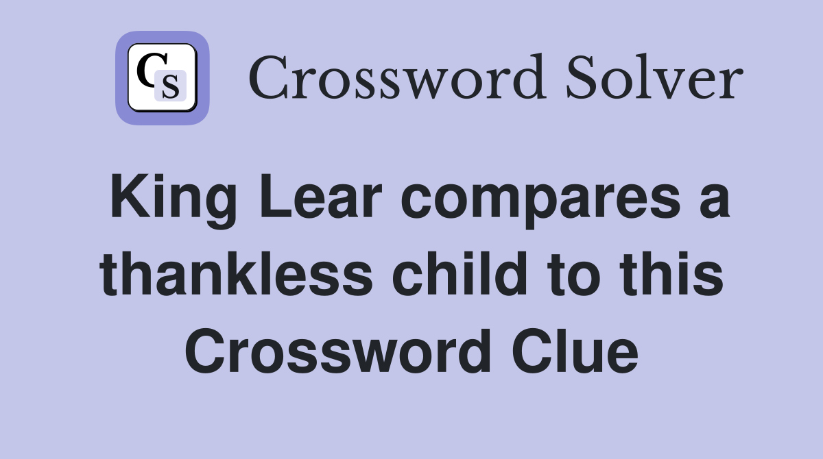King Lear compares a thankless child to this Crossword Clue