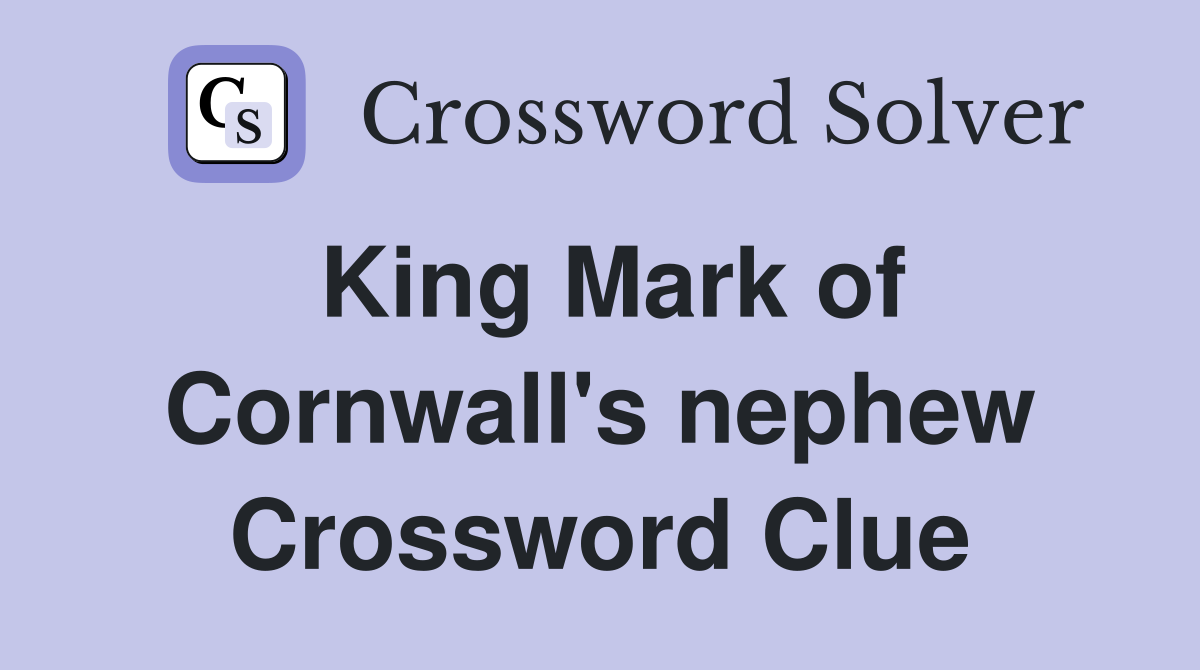 King Mark of Cornwall's nephew Crossword Clue