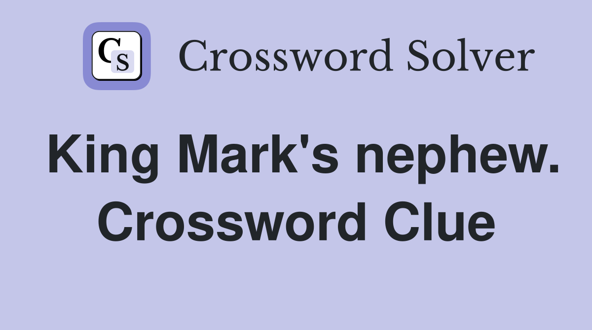 King Mark's nephew. Crossword Clue