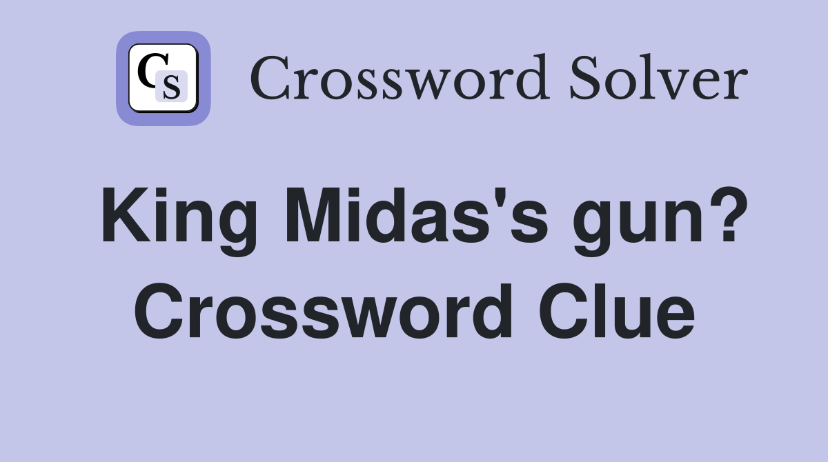 King Midas's gun? Crossword Clue