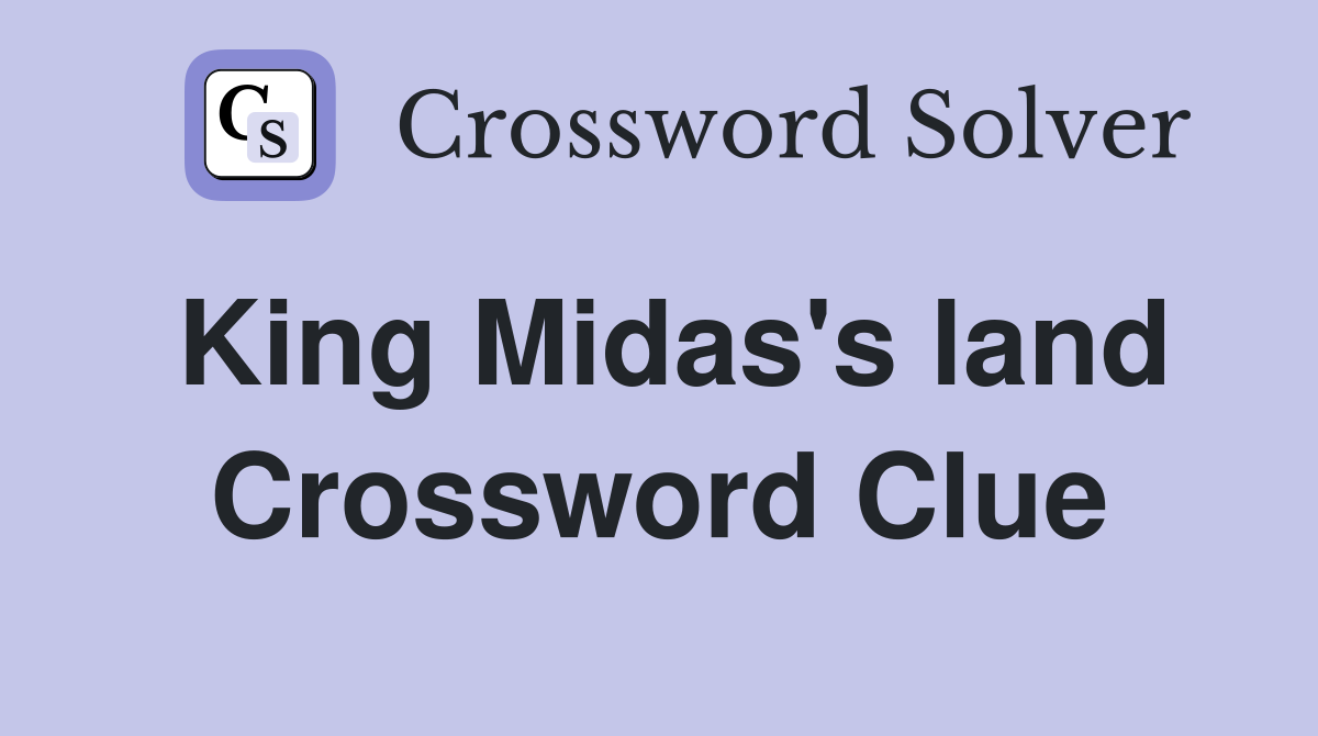 King Midas's land Crossword Clue