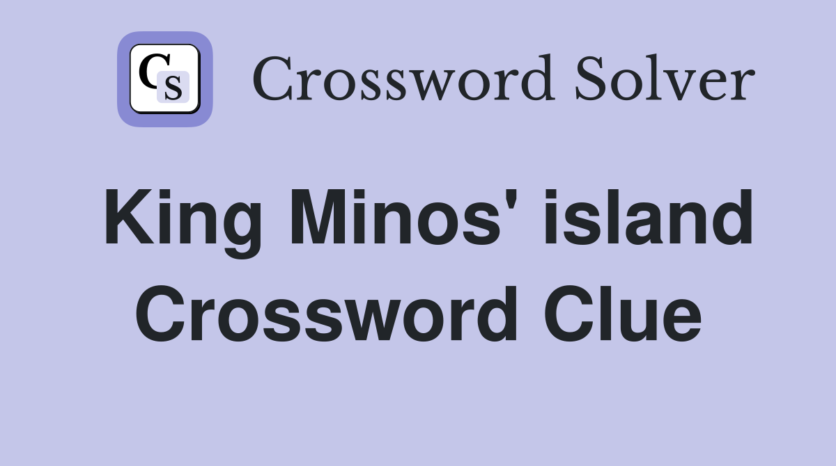 King Minos' island Crossword Clue