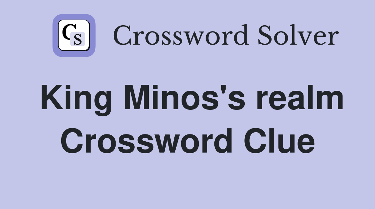 King Minos's realm Crossword Clue