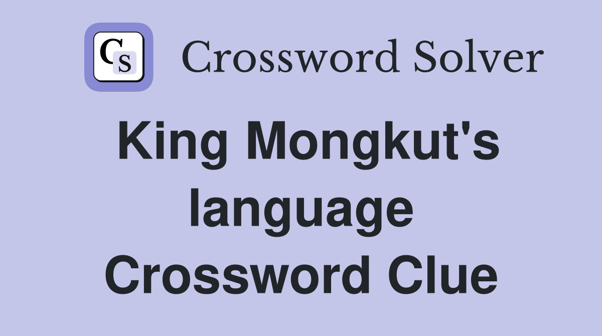 King Mongkut's language Crossword Clue