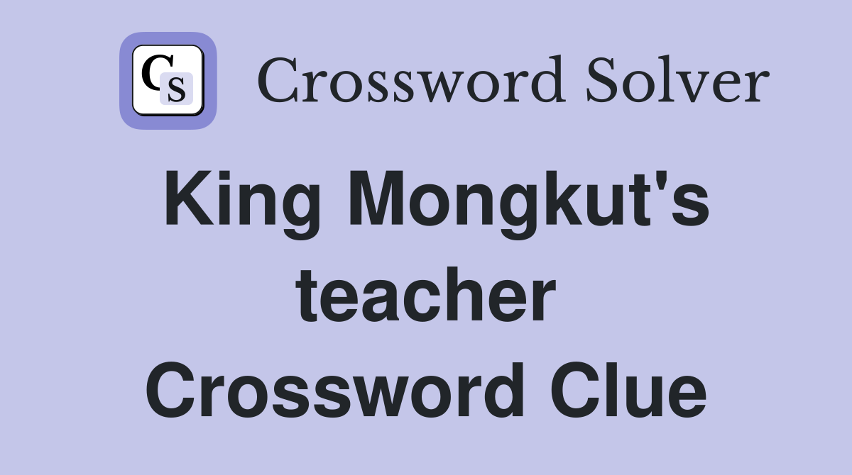 King Mongkut's teacher Crossword Clue