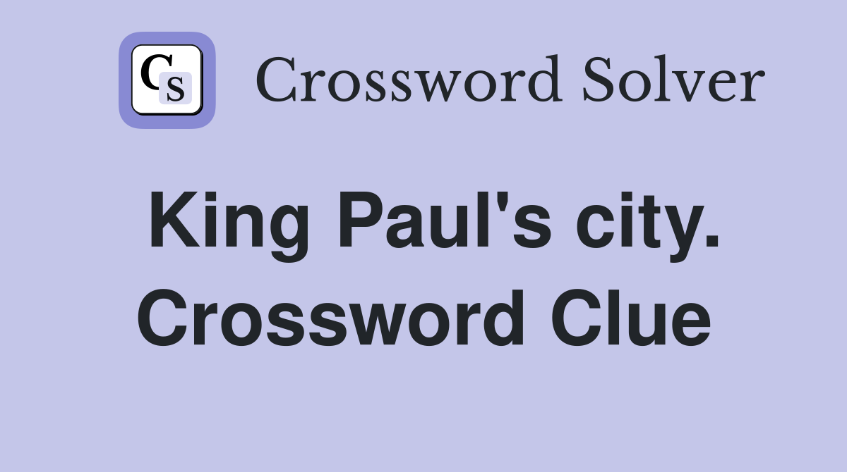 King Paul's city. Crossword Clue