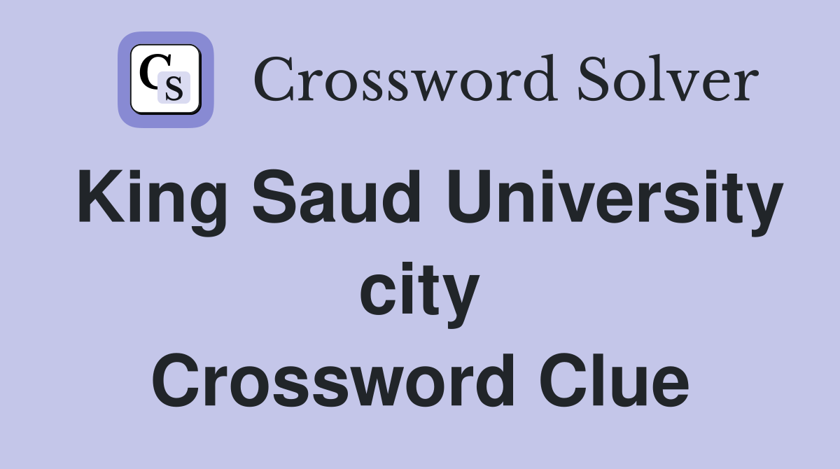 King Saud University city Crossword Clue