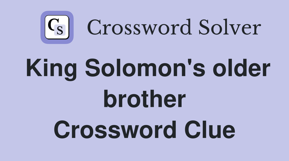 King Solomon's older brother Crossword Clue