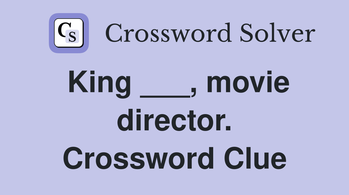 King ___, movie director. Crossword Clue