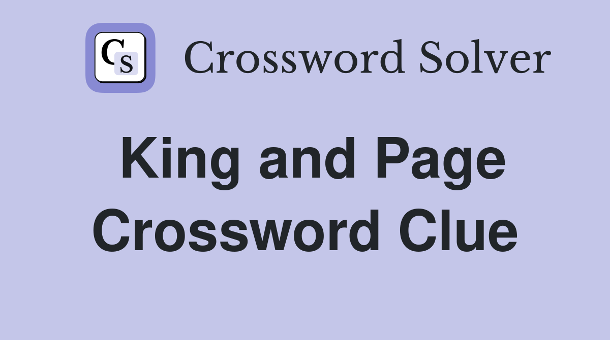 King and Page Crossword Clue