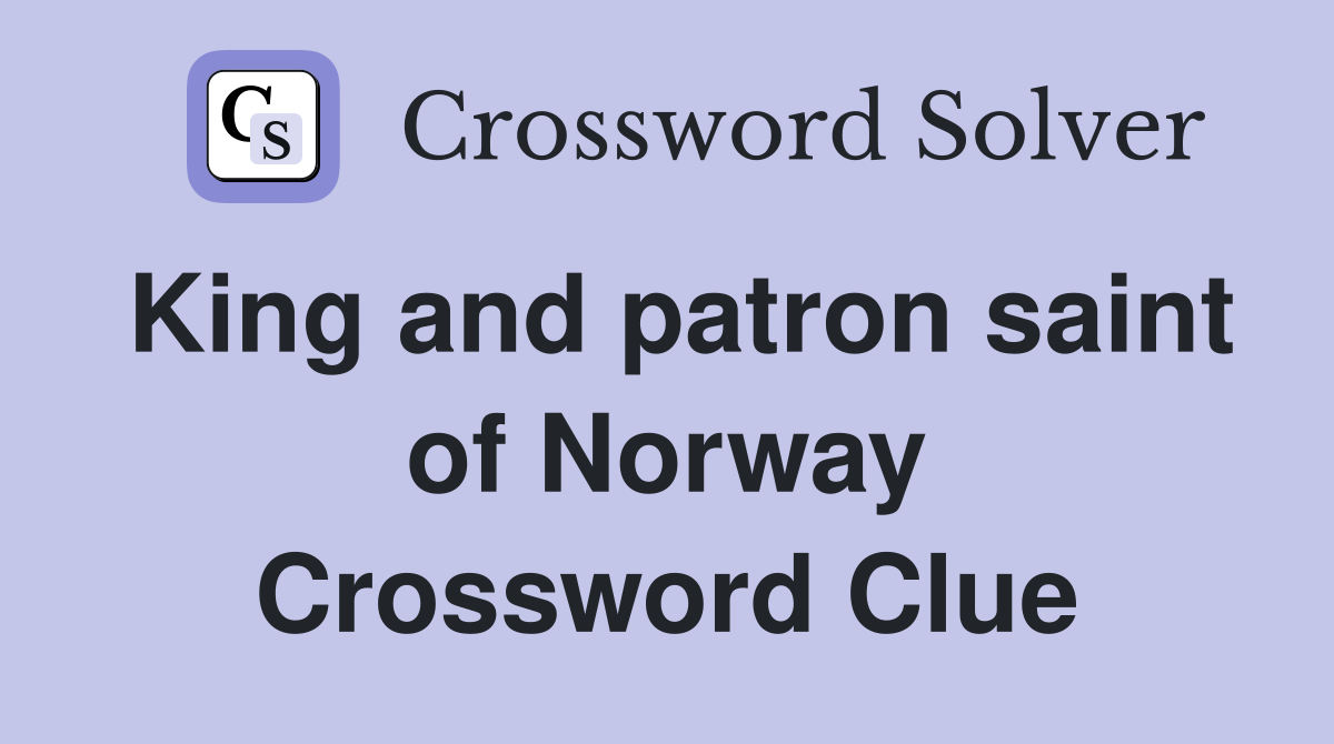 King and patron saint of Norway Crossword Clue