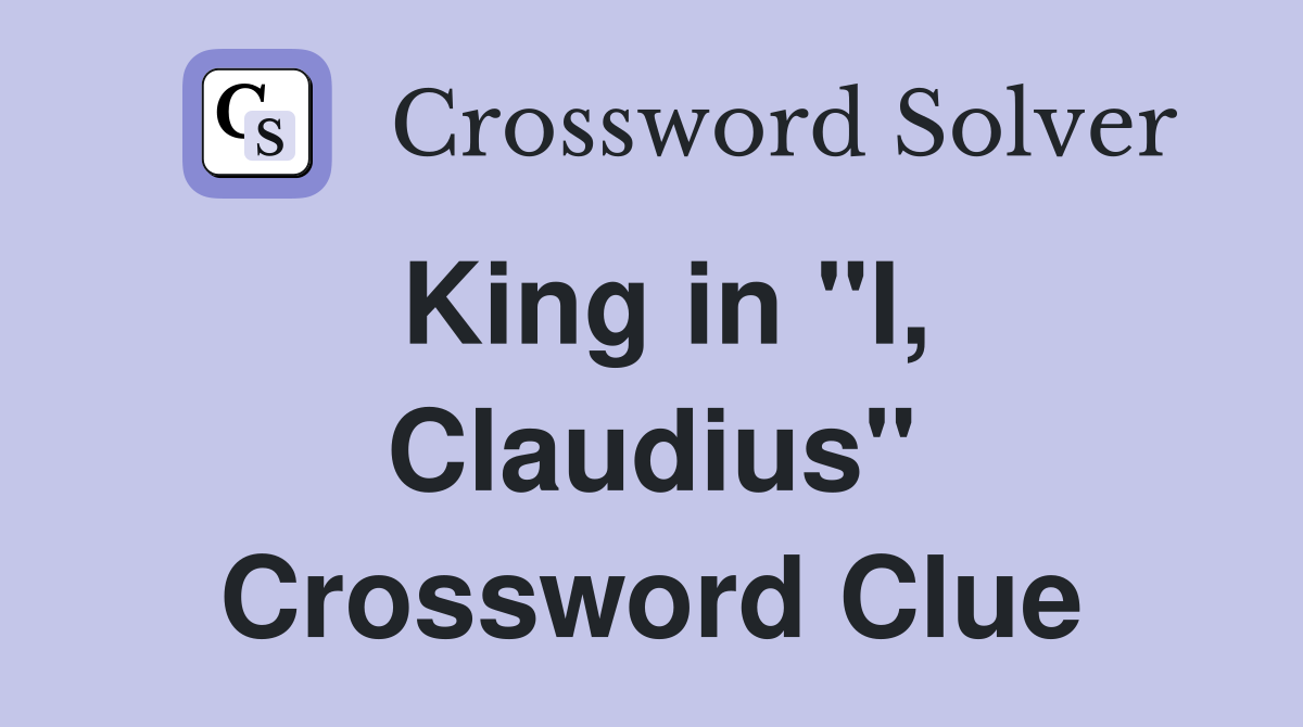 King in "I, Claudius" Crossword Clue