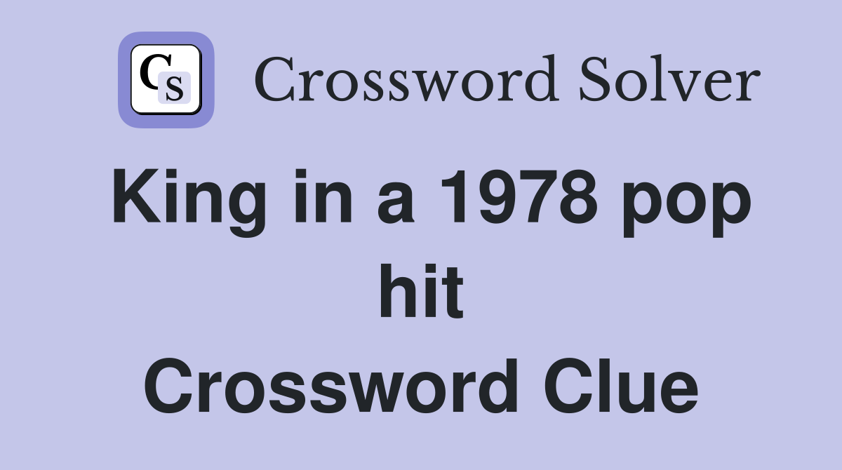 King in a 1978 pop hit Crossword Clue