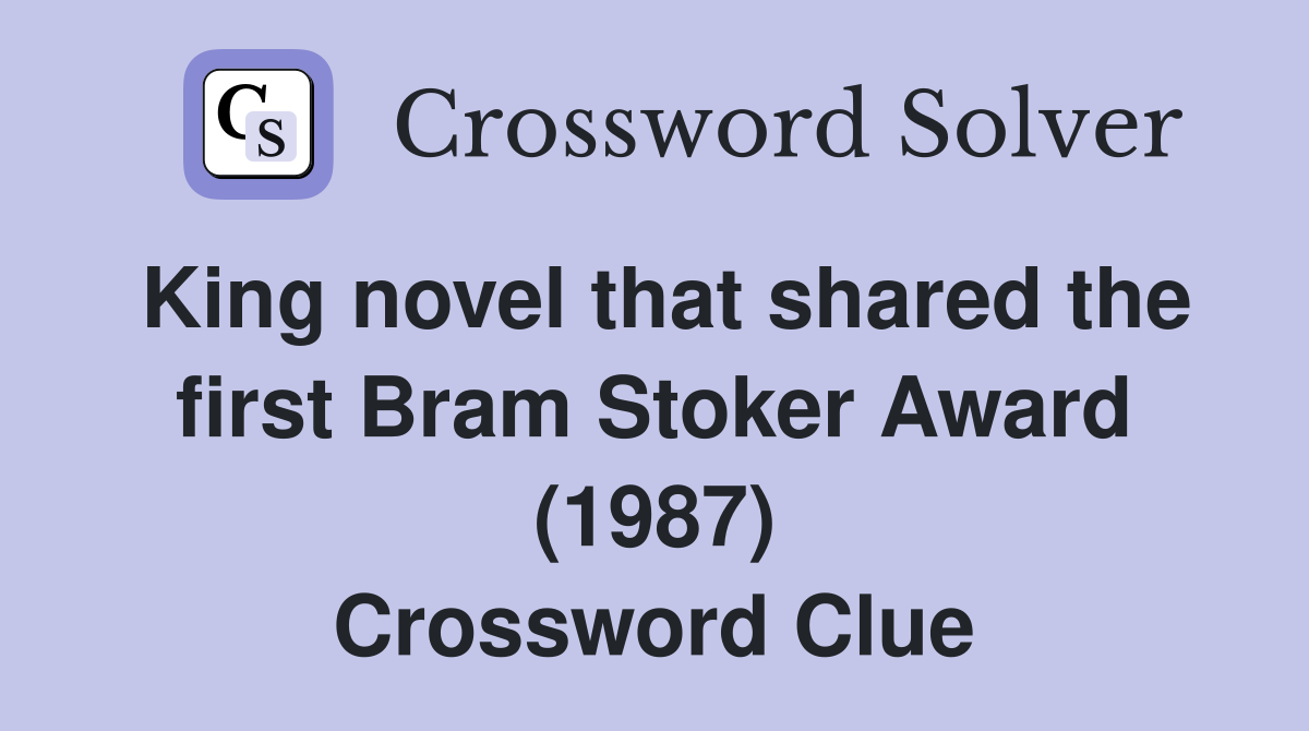 King novel that shared the first Bram Stoker Award (1987) Crossword Clue