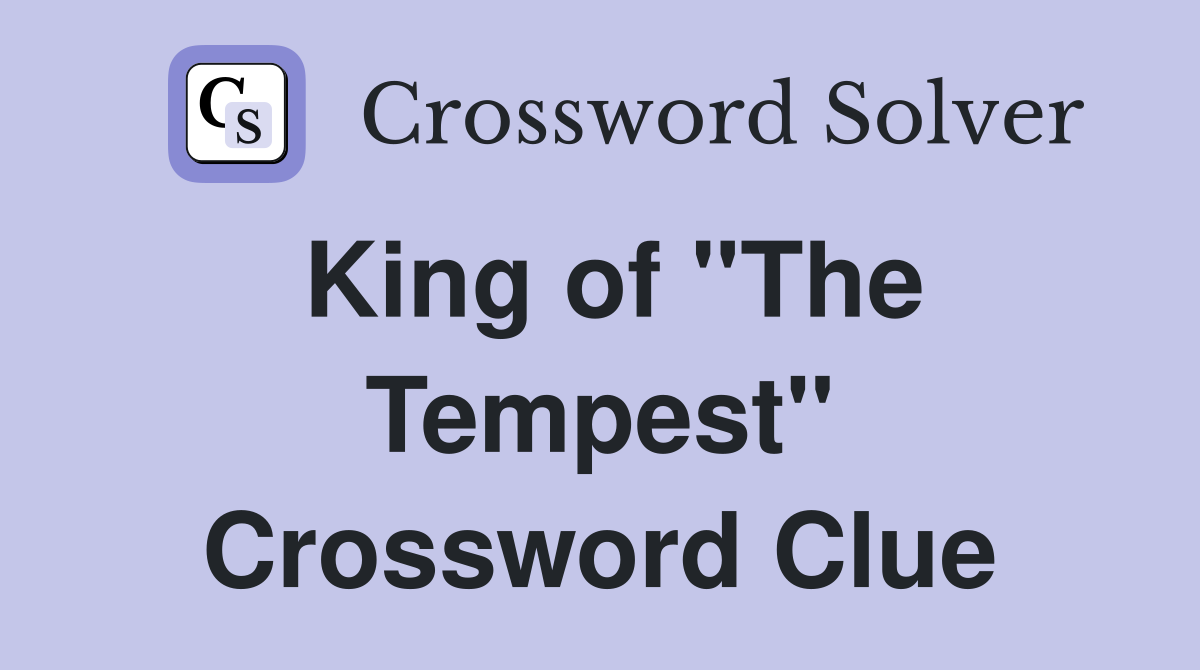 King of "The Tempest" Crossword Clue