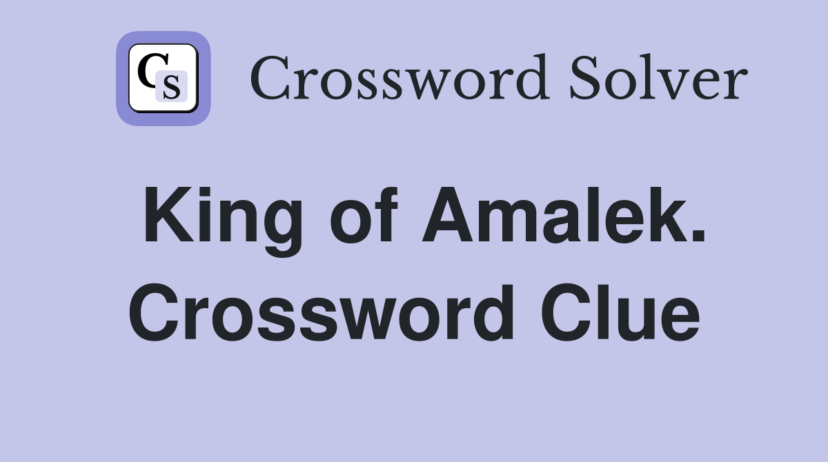 King of Amalek. Crossword Clue