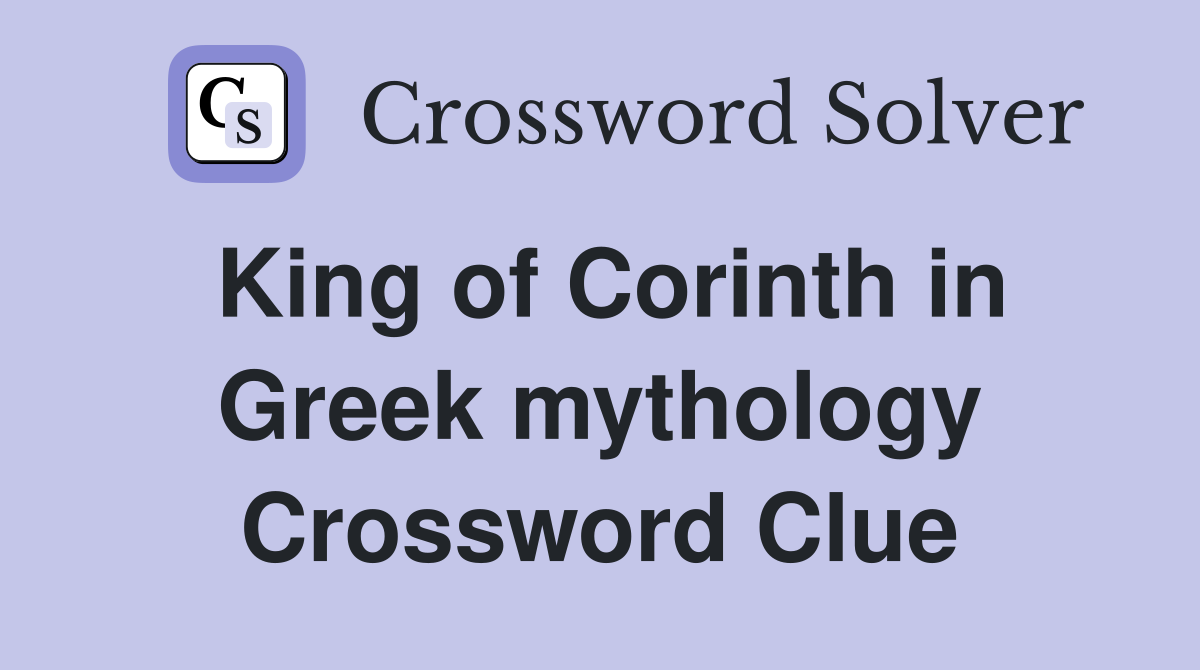 King of Corinth in Greek mythology Crossword Clue