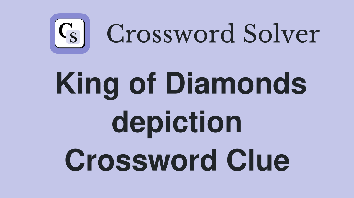 King of Diamonds depiction Crossword Clue