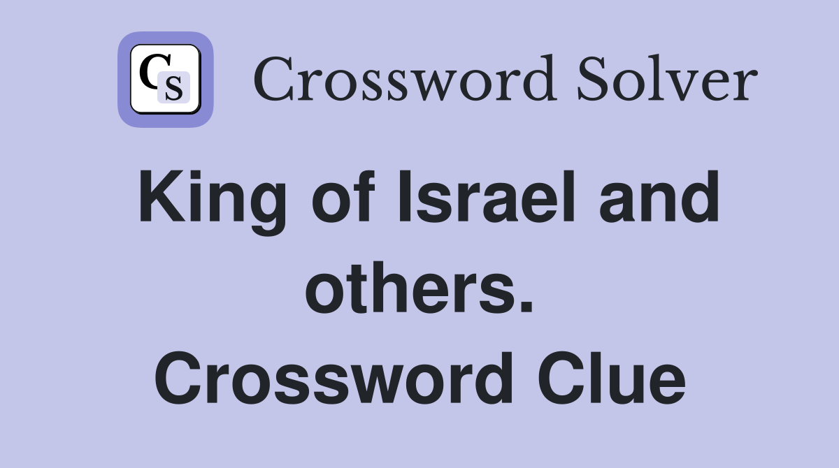 King of Israel and others. Crossword Clue