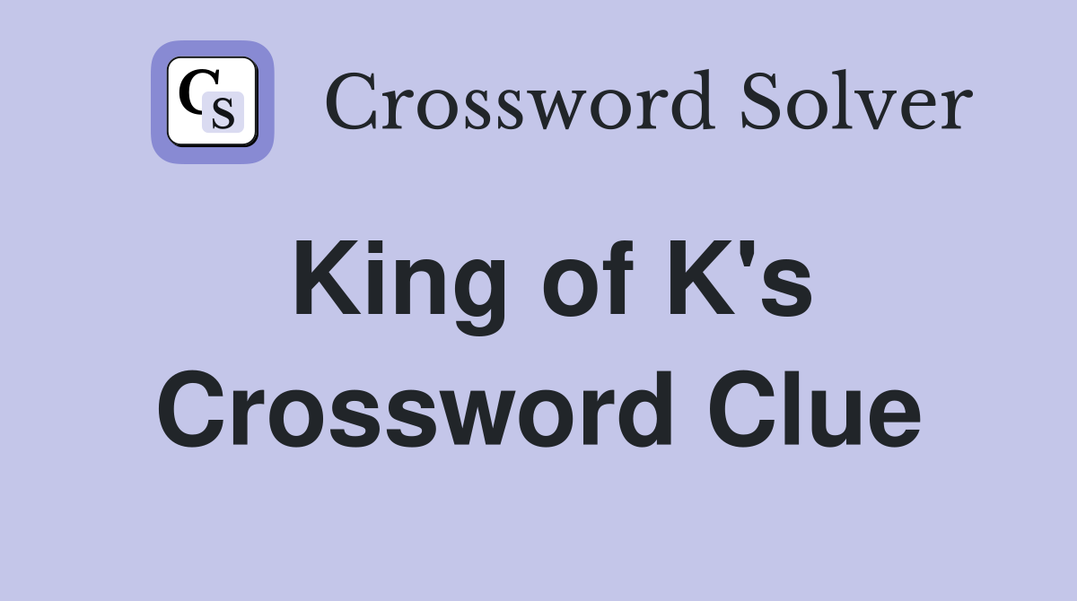 King of K's Crossword Clue