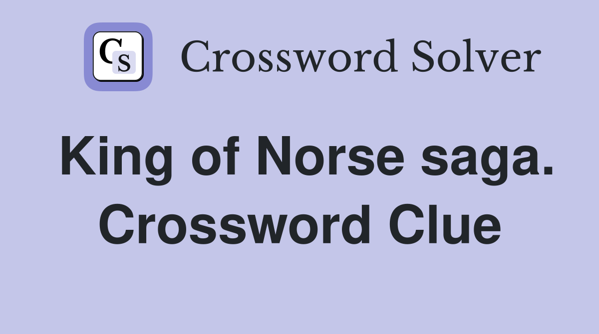 King of Norse saga. Crossword Clue