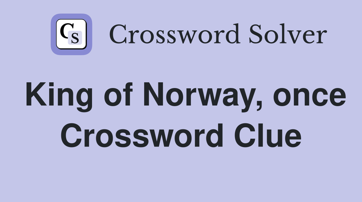 King of Norway, once Crossword Clue